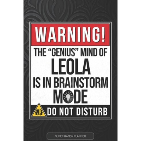 (영문도서) Leola: Warning The Genius Mind Of Leola Is In Brainstorm Mode - Leola Name Custom Gift Planne... Paperback, Independently Published, English, 9798517311375