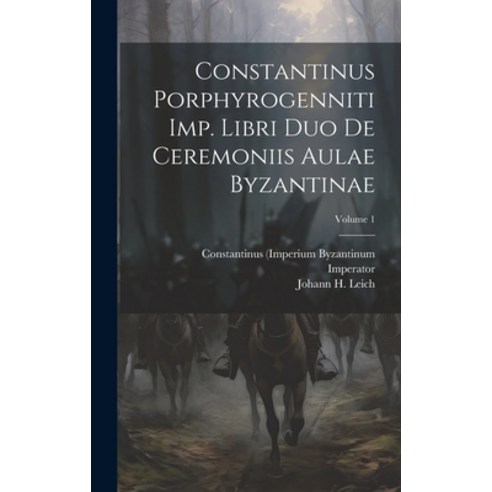 (영문도서) Constantinus Porphyrogenniti Imp. Libri Duo De Ceremoniis Aulae Byzantinae; Volume 1 Hardcover, Legare Street Press, English, 9781019428849