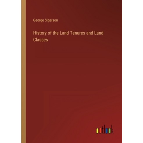 (영문도서) History of the Land Tenures and Land Classes Paperback, Outlook Verlag, English, 9783368137328