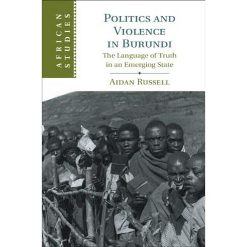 Politics and Violence in Burundi: The Language of Truth in an Emerging State Hardcover, Cambridge University Press, English, 9781108499347
