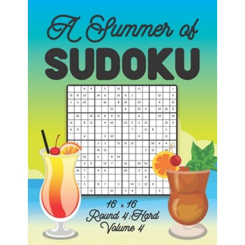 A Summer of Sudoku 16 x 16 Round 4: Hard Volume 4: Relaxation Sudoku Travellers Puzzle Book Vacation... Paperback, Independently Published, English, 9798701682991