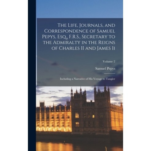 (영문도서) The Life Journals and Correspondence of Samuel Pepys Esq. F.R.S. Secretary to the Admira... Hardcover, Legare Street Press, English, 9781017604573
