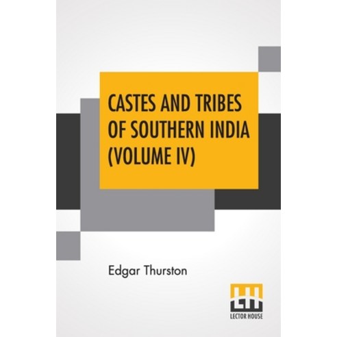 Castes And Tribes Of Southern India (Volume IV): Volume IV-K To M Assisted By K. Rangachari M.A. Paperback, Lector House