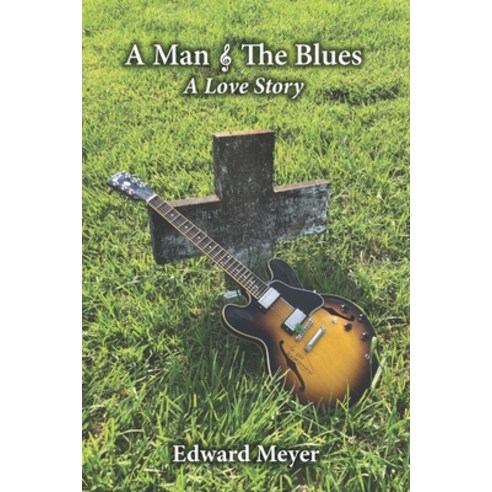 A Man & the Blues A Love Story Paperback, Independently Published