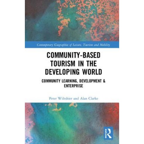 Community-Based Tourism in the Developing World:Community Learning Development & Enterprise, Routledge