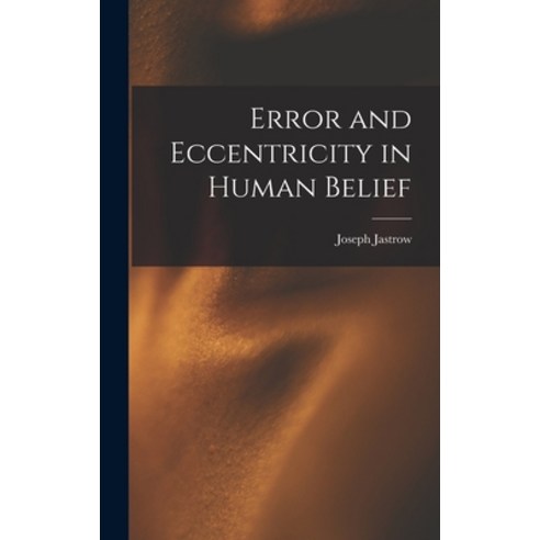 (영문도서) Error and Eccentricity in Human Belief Hardcover, Hassell Street Press, English, 9781013367571
