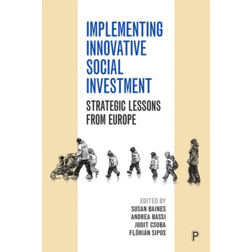 Implementing Innovative Social Investment: Strategic Lessons from Europe Paperback, Policy Press