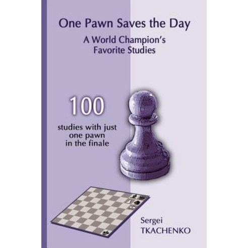 (영문도서) One Pawn Saves the Day: A World Champion''s Favorite Studies Paperback, Limited Liability Company E..., English, 9785950043345