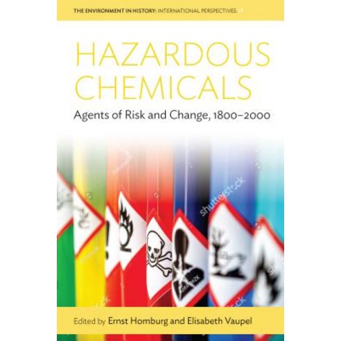 Hazardous Chemicals: Agents of Risk and Change 1800-2000 Hardcover, Berghahn Books, English, 9781789203196