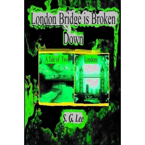 (영문도서) London Bridge is Broken Down A Tale of Two Londons: Book 7 of the Kelly Murder Mysteries Paperback, Libraries and Archive Canada, English, 9781987977516