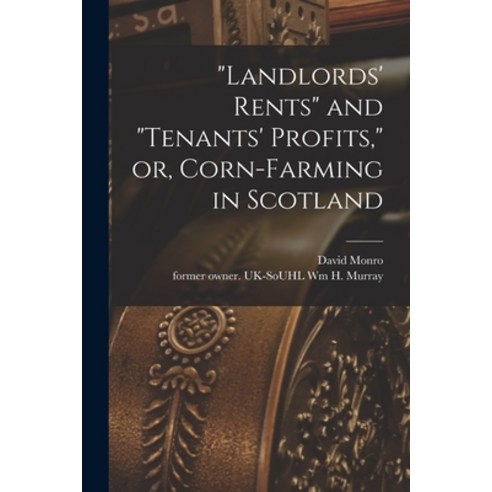 (영문도서) Landlords'' Rents and tenants'' Profits or Corn-farming in Scotland Paperback, Legare Street Press, English, 9781015274297