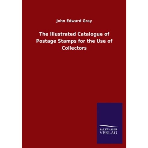 The Illustrated Catalogue of Postage Stamps for the Use of Collectors Paperback, Salzwasser-Verlag Gmbh