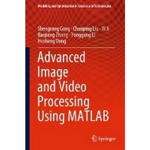 Advanced Image and Video Processing Using MATLAB, Springer
