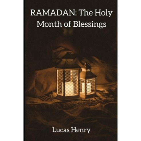 (영문도서) Ramadan: The Holy Month of Blessings: Blessed Ramadan Paperback, Independently Published, English, 9798442005226