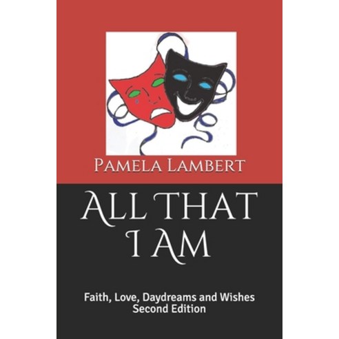 All That I Am: Faith Love Daydreams and Wishes Paperback, Independently Published, English, 9781690705673