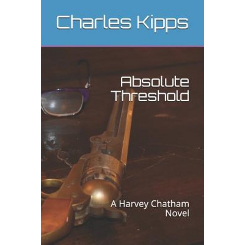 Absolute Threshold: A Harvey Chatham Novel Paperback, Independently Published, English, 9781731015716