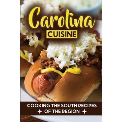 (영문도서) Carolina Cuisine: Cooking The South Recipes Of The Region: Louisiana Recipes Paperback, Independently Published, English, 9798464869967