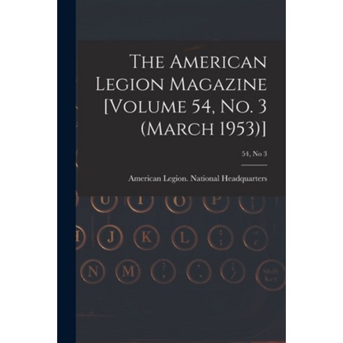 (영문도서) The American Legion Magazine [Volume 54 No. 3 (March 1953)]; 54 no 3 Paperback, Hassell Street Press, English, 9781014815316