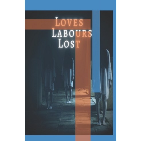 Loves Labours Lost Illustrated Paperback, Independently Published, English, 9798744390242