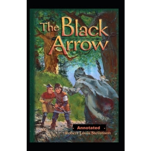 (영문도서) The Black Arrow Annotated Paperback, Independently Published, English, 9798518523821