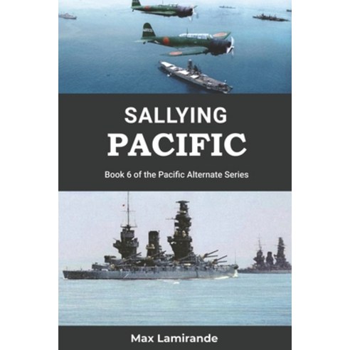 (영문도서) Sallying Pacific: Book 6 of the Pacific Alternate Series Paperback, Independently Published, English, 9798387932137