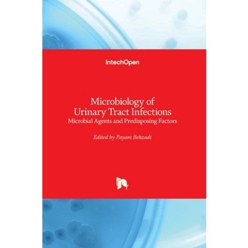 (영문도서) Microbiology of Urinary Tract Infections: Microbial Agents and Predisposing Factors Hardcover, Intechopen, English, 9781789849554