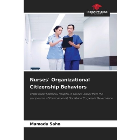 (영문도서) Nurses'' Organizational Citizenship Behaviors Paperback, Our Knowledge Publishing, English, 9786207261376