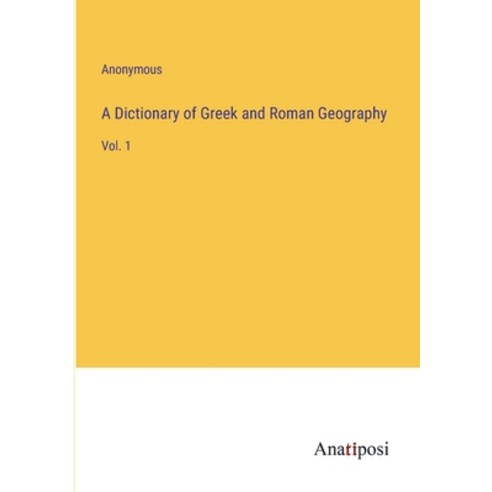(영문도서) A Dictionary of Greek and Roman Geography: Vol. 1 Paperback, Anatiposi Verlag, English, 9783382192167