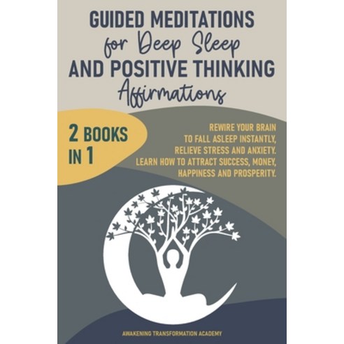 Guided Meditations for Deep Sleep and Positive Thinking Affirmations: 2 Books in 1. Rewire Your Brai... Paperback, Awakening Transformation Ac..., English, 9781801690454