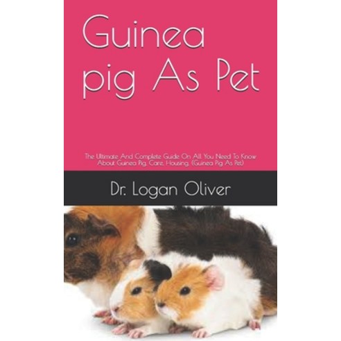 (영문도서) Guinea pig As Pet: The Ultimate And Complete Guide On All You Need To Know About Guinea Pig ... Paperback, Independently Published, English, 9798513922421