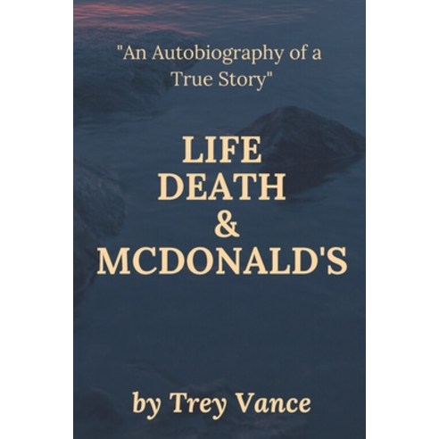 (영문도서) Life Death & McDonald''s: The Autobiography of a True Story Paperback, Independently Published, English, 9798749566420