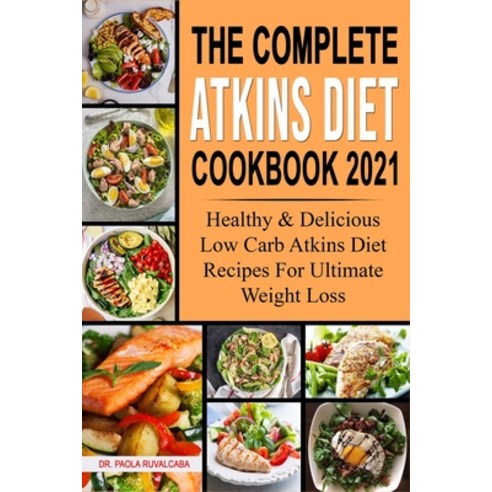 (영문도서) The Complete Atkins Diet Cookbook 2021: Healthy & Delicious Low Carb Atkins Diet Recipes For ... Paperback, Independently Published, English, 9798545091447