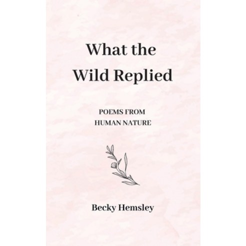 (영문도서) What the Wild Replied Hardcover, Wildmark Publishing, English, 9781739824549