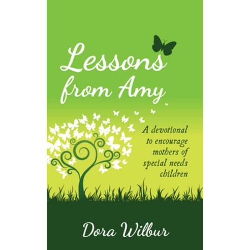 Lessons from Amy: A Devotional to Encourage Mothers of Special Needs Children Paperback, Carpenter''s Son Publishing