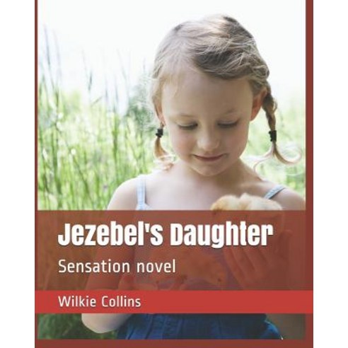 Jezebel''s Daughter: Sensation Novel Paperback, Independently Published