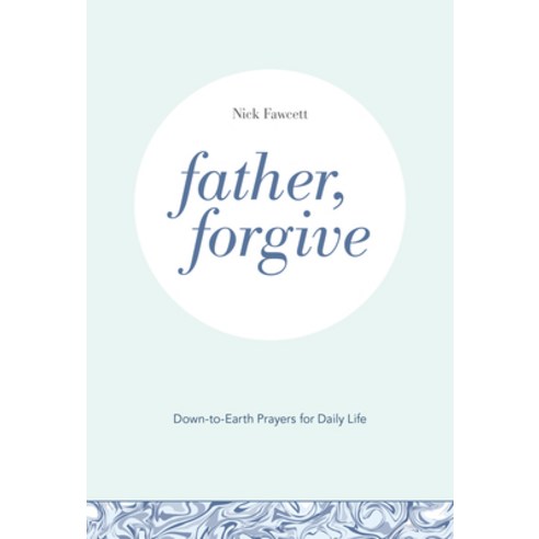 Father Forgive: Down-To-Earth Prayers for Daily Life Paperback, Augsburg Books, English, 9781506459165