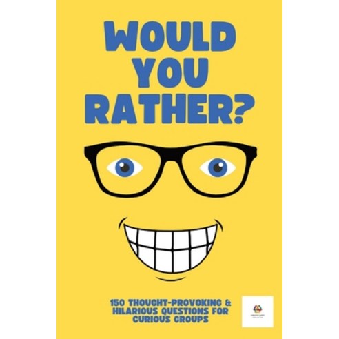 (영문도서) Would You Rather? For Adults & Teens: 150 Thought-Provoking & Hilarious Question For Curious ... Paperback, Independently Published, English, 9798853784116