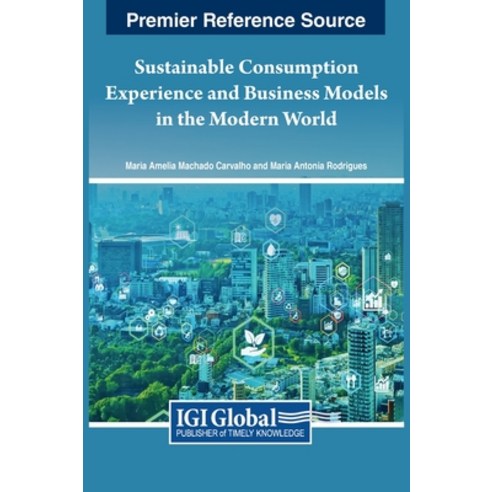 (영문도서) Sustainable Consumption Experience and Business Models in the Modern World Hardcover, IGI Global, English, 9781668492772