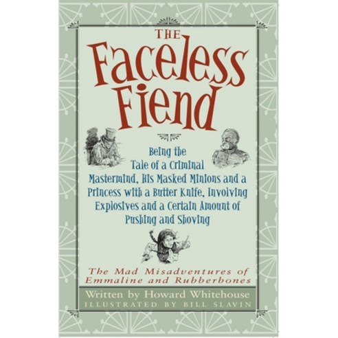 (영문도서) The Faceless Fiend: Being the Tale a Criminal MasterMind and a Princess with a Butter Knife Paperback, Xander Books, English, 9781950423279
