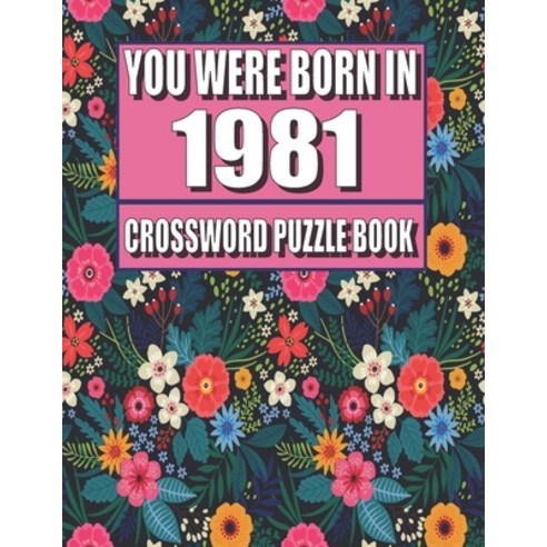 (영문도서) You Were Born In 1981: Crossword Puzzle Book: Who Were Born in 1981 Large Print Crossword Puz... Paperback, Independently Published, English, 9798422494491