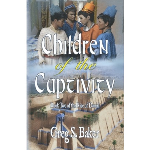 (영문도서) The Children of Captivity: The Rise of Daniel - Book Two Paperback, Independently Published, English, 9798354969777