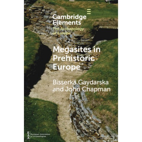 (영문도서) Megasites in Prehistoric Europe: Where Strangers and Kinsfolk Met Paperback, Cambridge University Press, English, 9781009096607