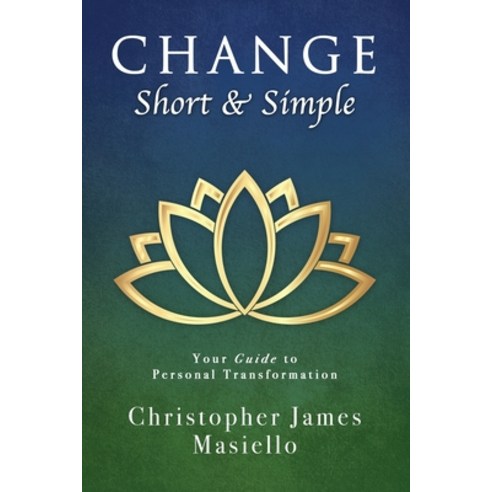 (영문도서) Change Short & Simple: Your Guide to Personal Transformation Paperback, MindStir Media, English, 9798986139289
