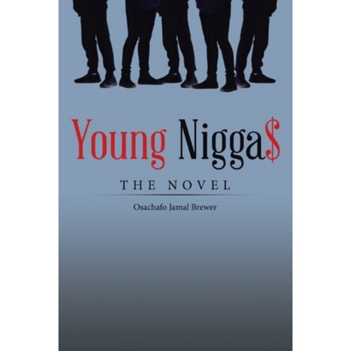 (영문도서) Young Nigga$: The Novel Paperback, Archway Publishing, English, 9781665735803