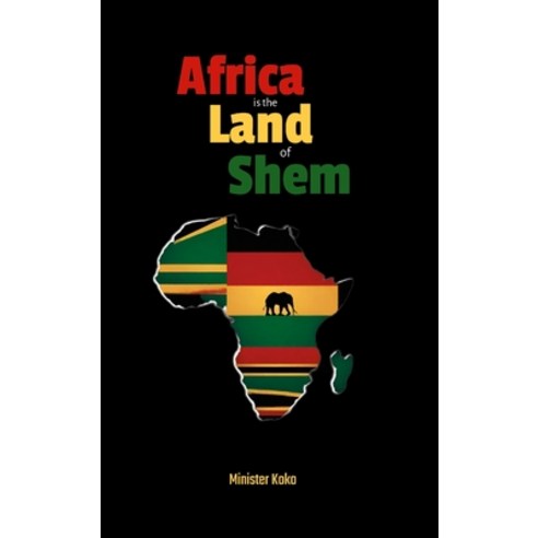 (영문도서) Africa the Land of Shem: Relearning the Bible for African Diaspora Intents and Purposes Hardcover, Lulu.com, English, 9781312070493
