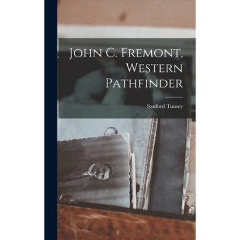 (영문도서) John C. Fremont Western Pathfinder Hardcover, Hassell Street Press, English, 9781014086198