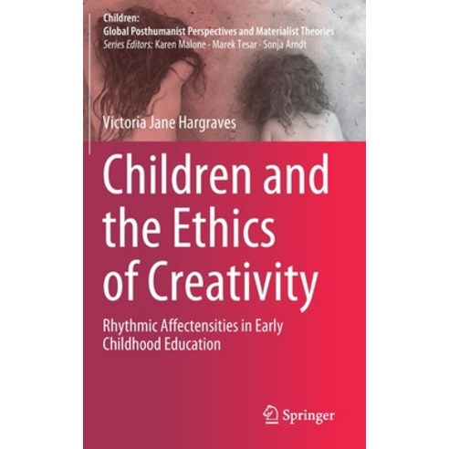 Children and the Ethics of Creativity: Rhythmic Affectensities in Early Childhood Education Hardcover, Springer