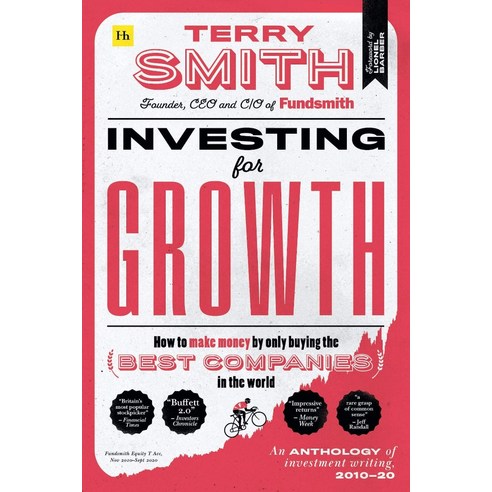 Investing for Growth:How to Make Money by Only Buying the Best Companies in the World - An Anth..., Harriman House, Smith, Terry