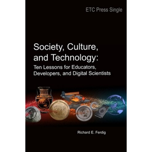(영문도서) Society Culture and Technology: Ten Lessons for Educators Developers and Digital Scientists Paperback, Lulu.com, English, 9781387741915