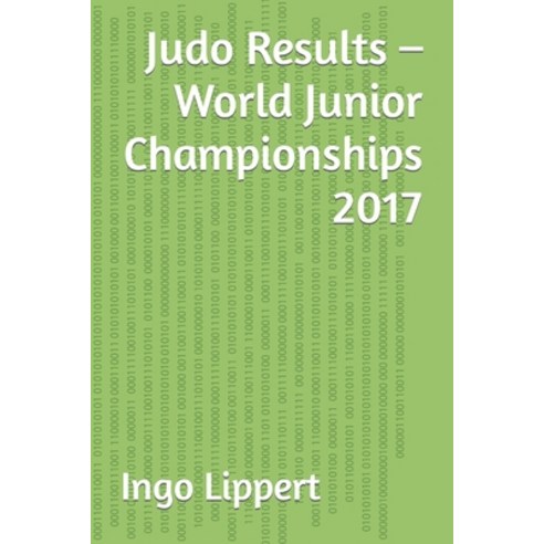 (영문도서) Judo Results - World Junior Championships 2017 Paperback, Independently Published, English, 9798362616076